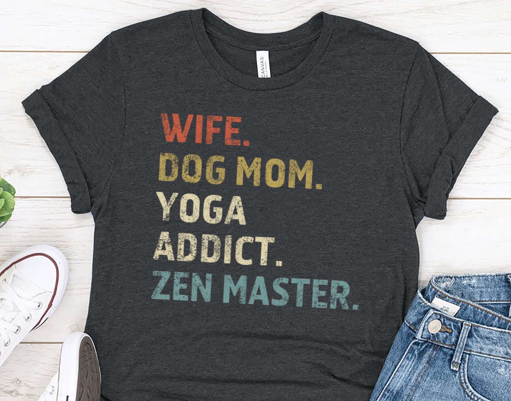 Wife. Dog Mom. Yoga Addict. Zen Master. T-shirt, Relaxed Fit Funny Tee for Women