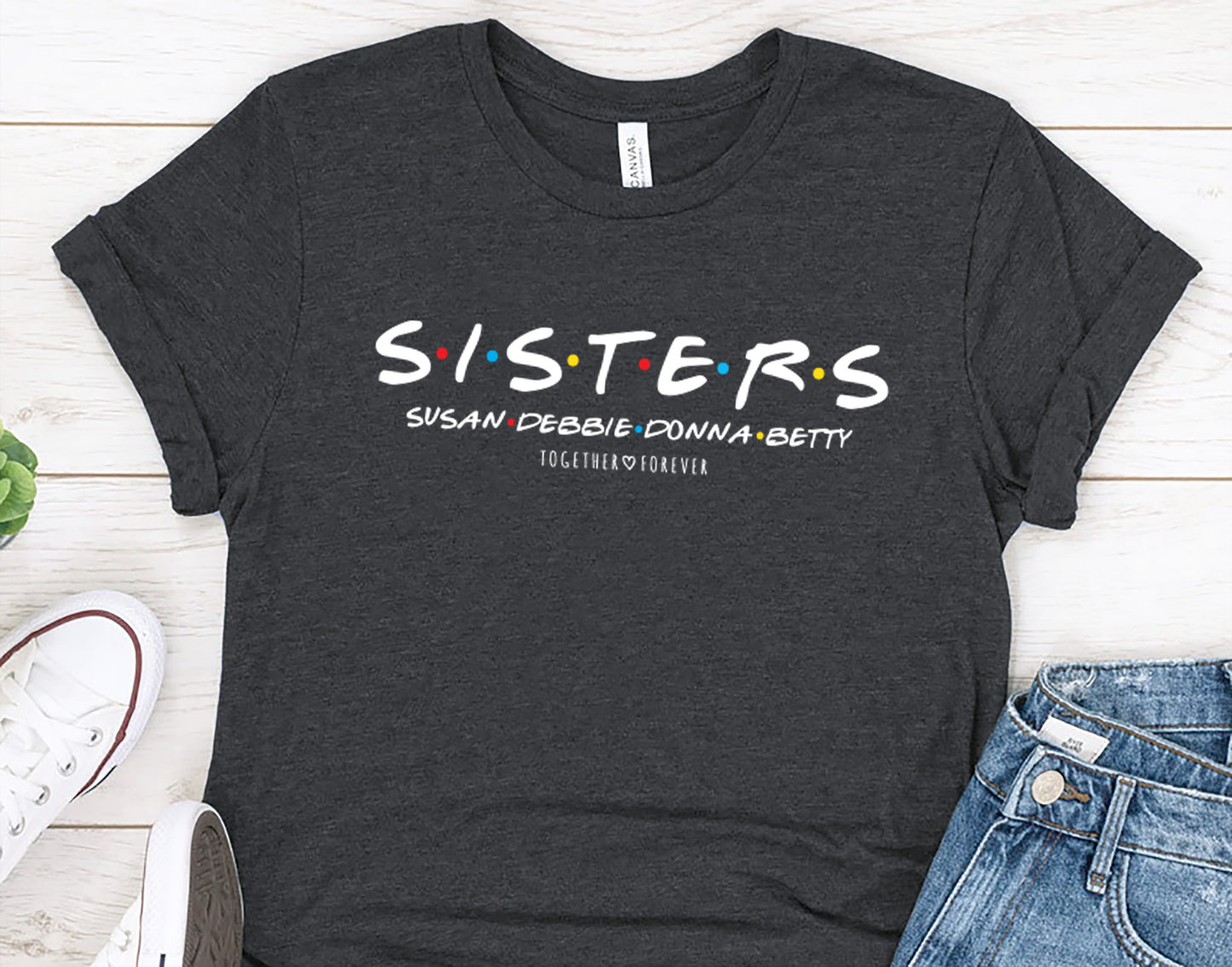 Custom Sisters Name Shirt, Sisters Weekend t-shirt, Customized Names Of Sisters