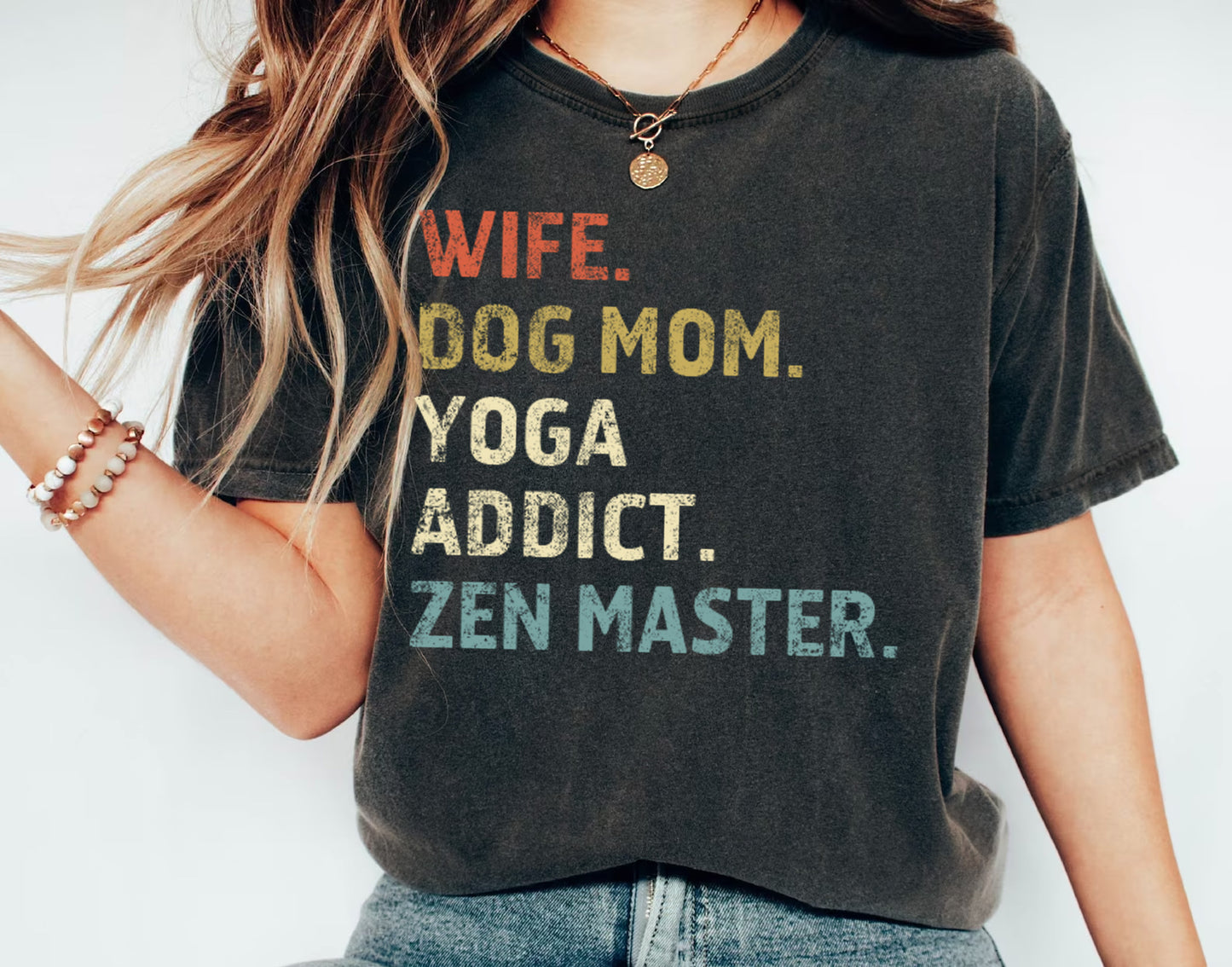 Wife. Dog Mom. Yoga Addict. Zen Master. T-shirt, Relaxed Fit Funny Tee for Women