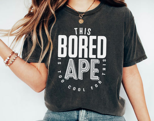 This Bored Ape Is Too Cool for This T-Shirt – Sarcastic Saying Shirt, Humorous Ape Tee, Crypto Lover Gift