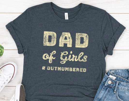 Dad of Girls #Outnumbered Gift T-Shirt for Father or Husband