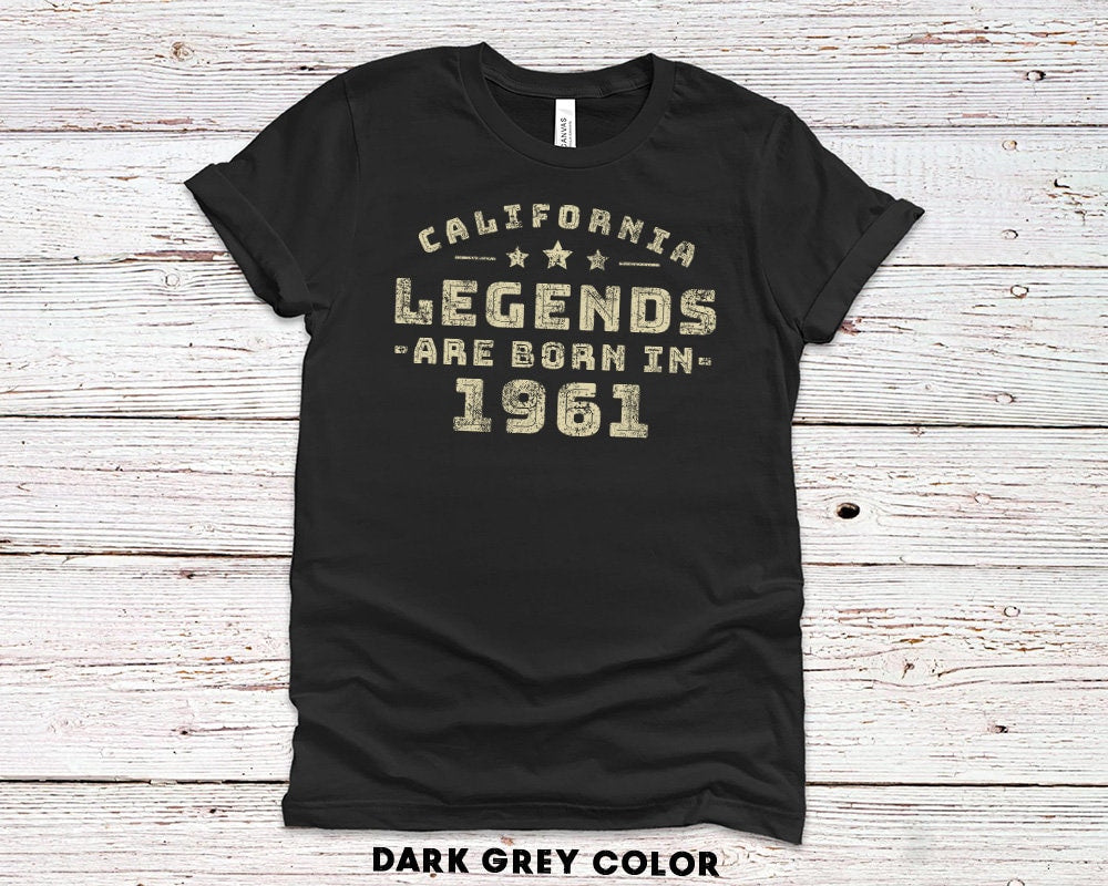 California Legends are Born in 1961 gift t-shirt for men or women