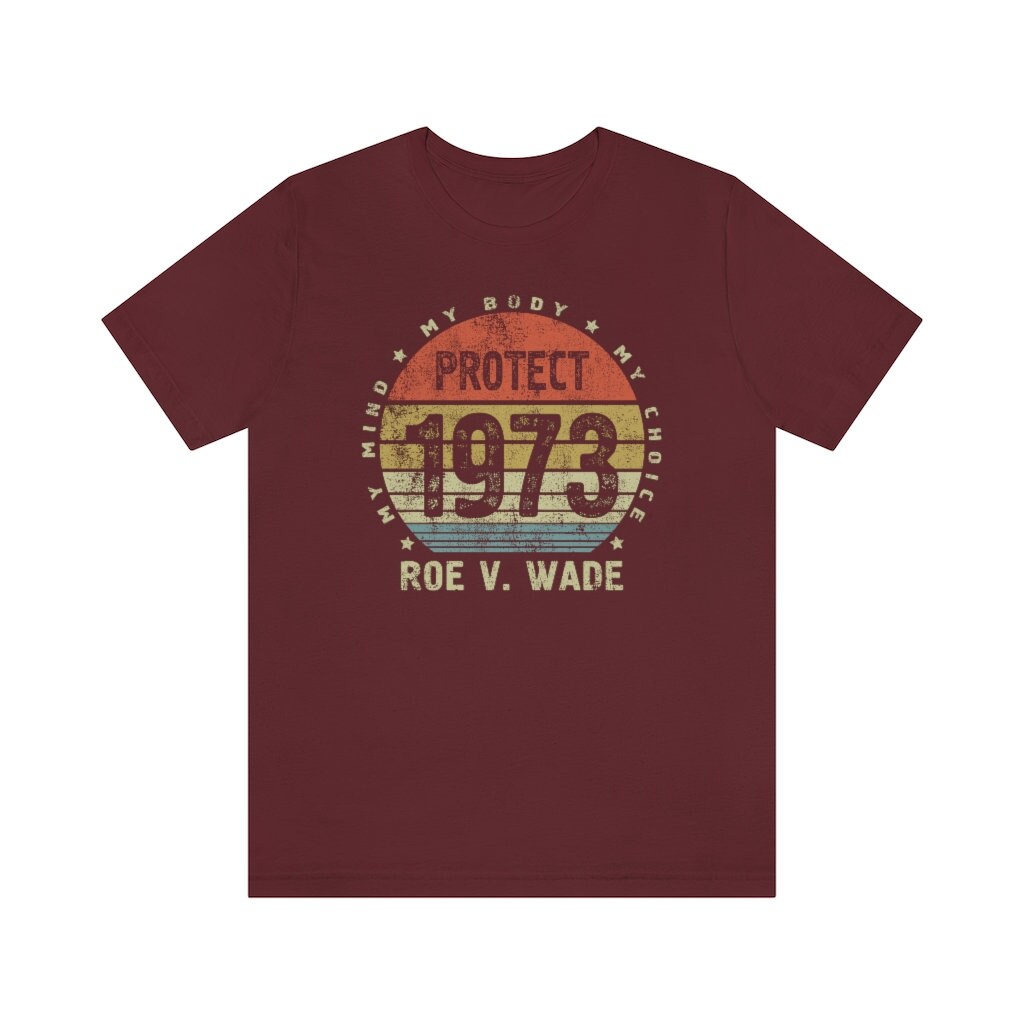 Protect Roe V. Wade Shirt, 1973 T Shirt, Feminist Tee, Pro Choice T-Shirt, Gift for Activists