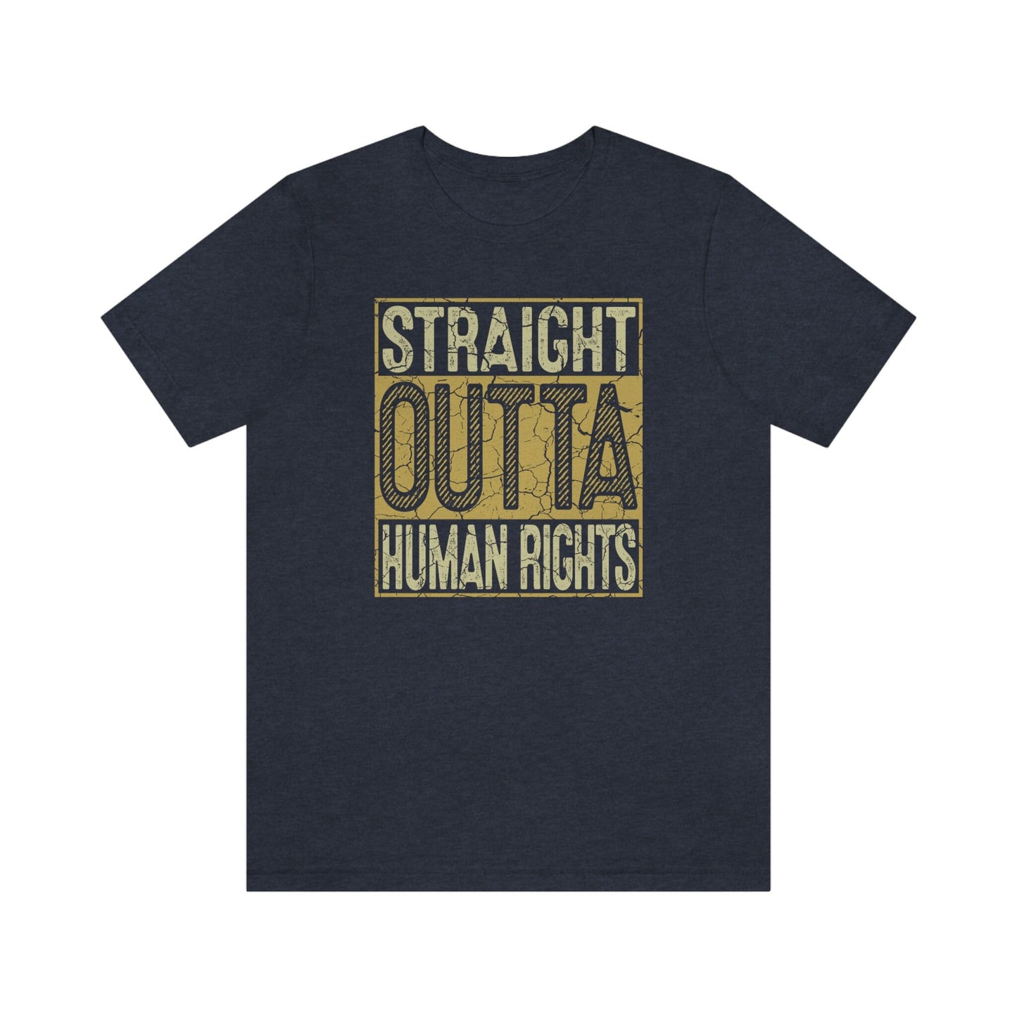 Straight Outta Human Rights Gift Shirt for Women or Men