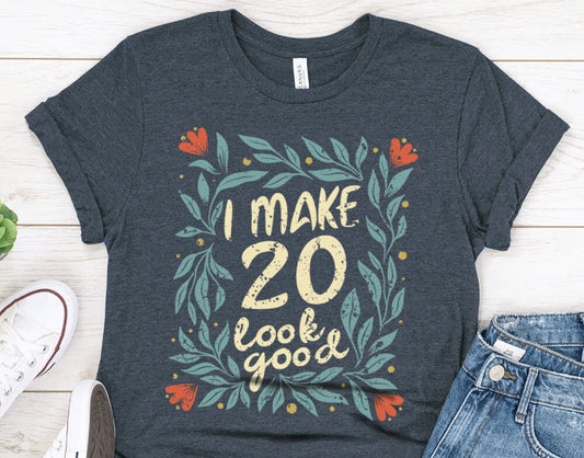 I Make 20 Look Good gift t-shirt for daughter or niece