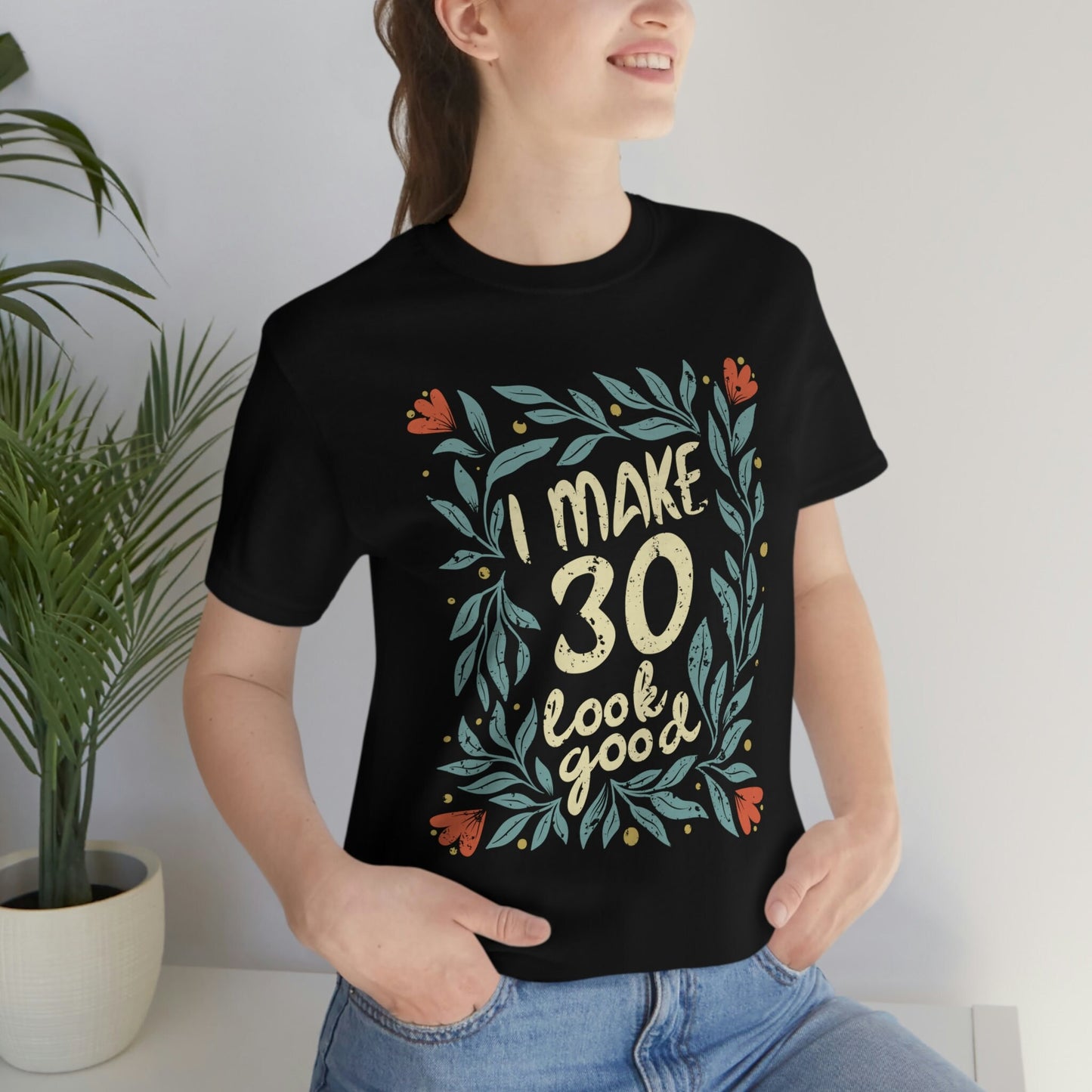 I Make 30 Look Good gift t-shirt for women or wife