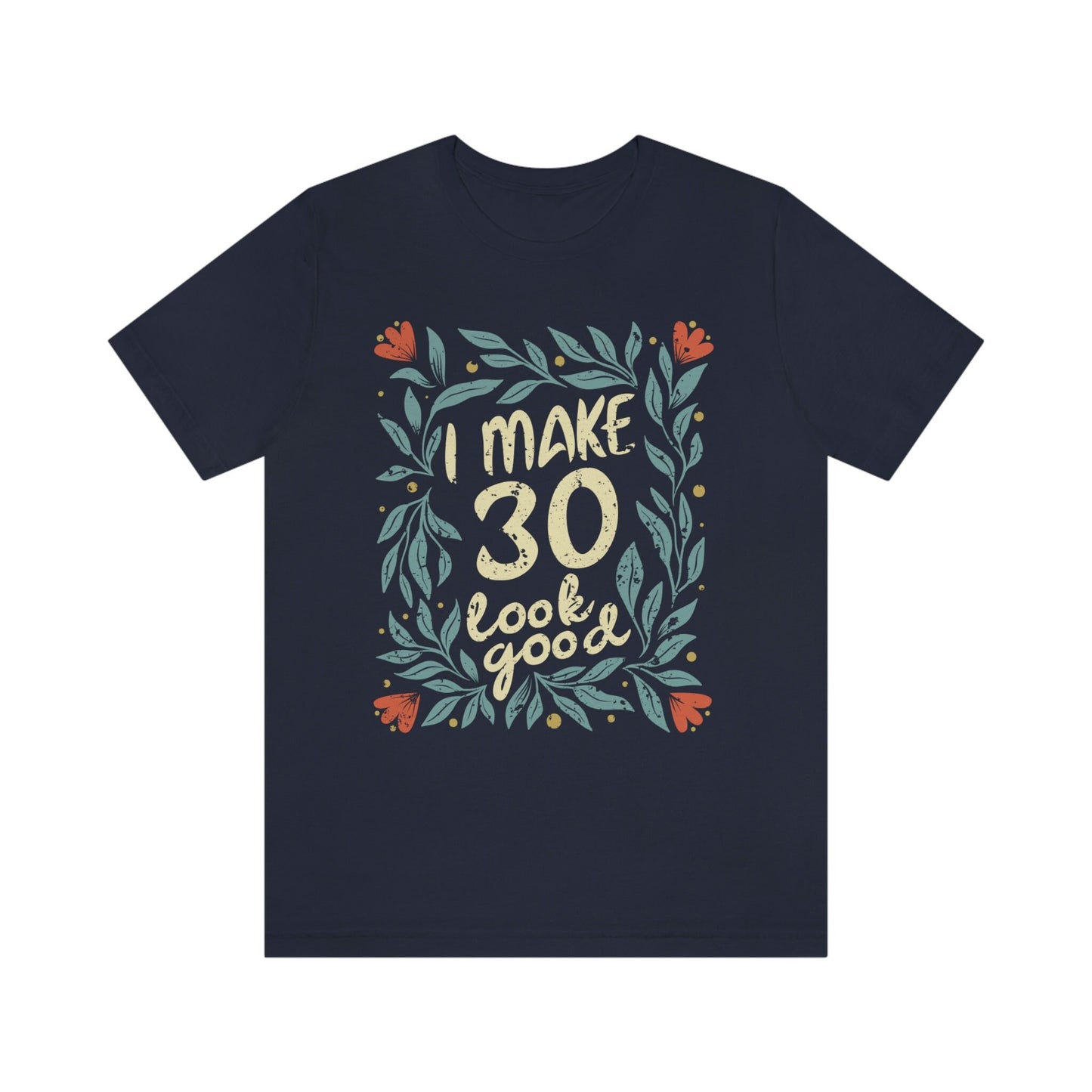 I Make 30 Look Good gift t-shirt for women or wife