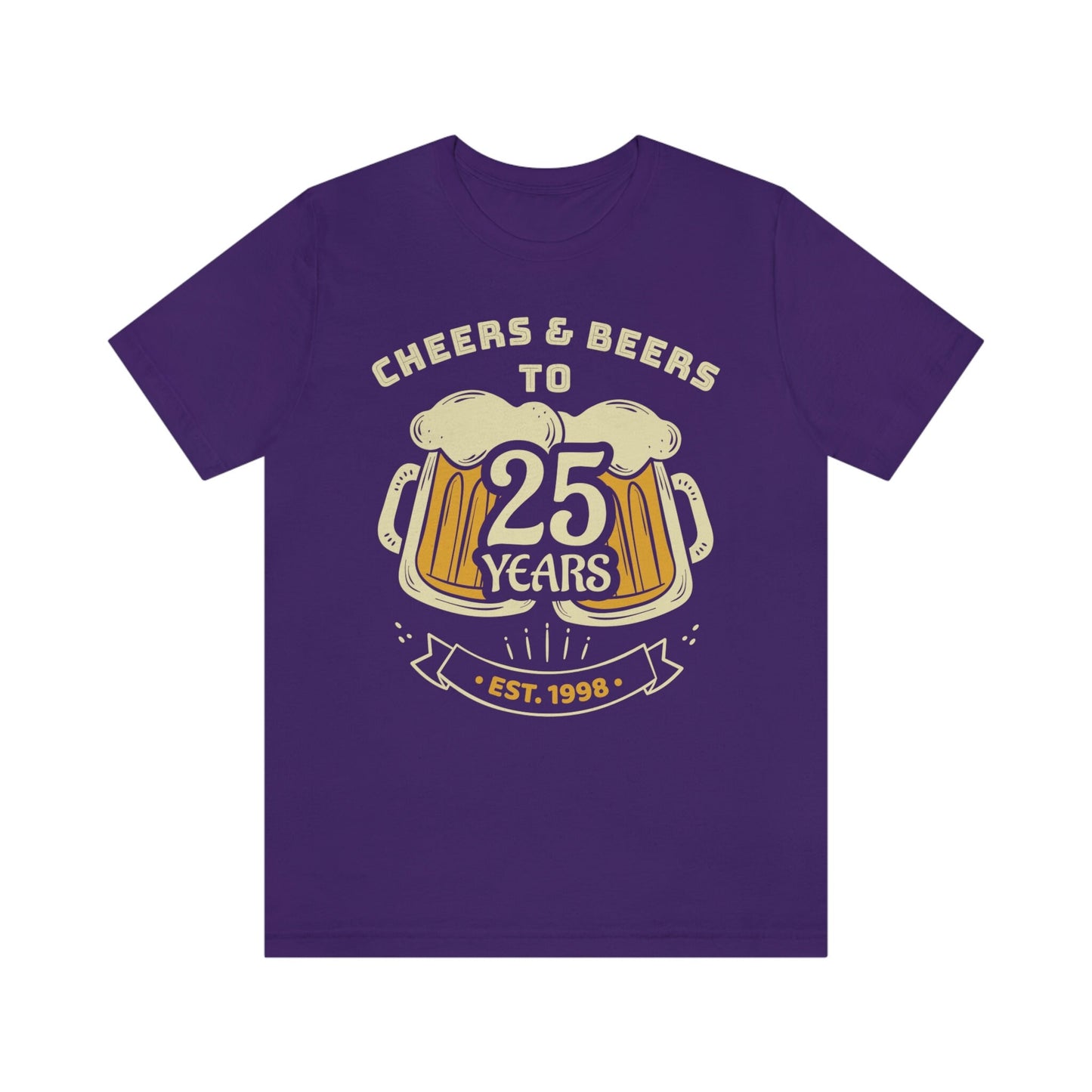 25th Birthday Gift Shirt for Men or Women - Cheers and Beers to 25 Years