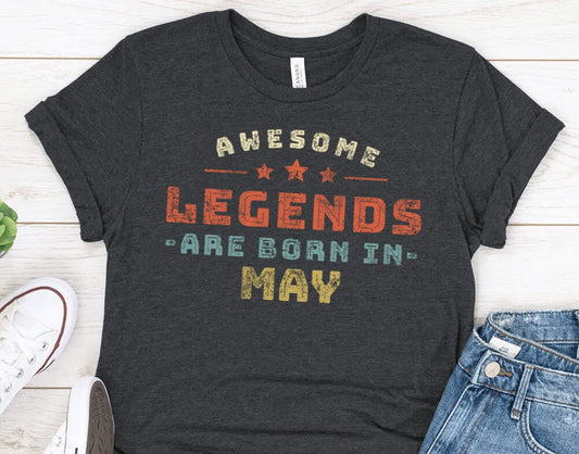 Awesome Legends are Born In May Gift T-Shirt for women or men